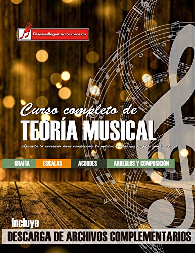 Curso completo de teoría musical: Comprenda la música, adquiera recursos de análisis y composición