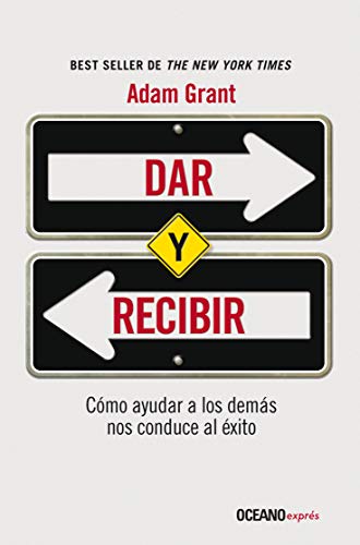 Dar Y Recibir: Un Enfoque Revolucionario Sobre El Éxito