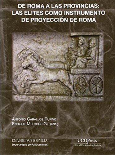 De Roma a las provincias: las elites como instrumento de proyección de Roma: 287 (Historia y Geografía) De Roma a las provincias: las elites como instrumento de proyección de Roma: 287 (Historia y Geografía)