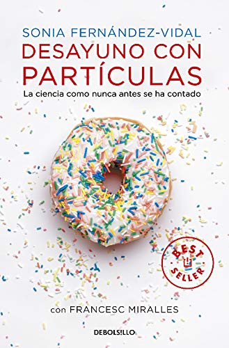 Desayuno con partículas: La ciencia como nunca antes se ha contado (Best Seller) Desayuno con partículas: La ciencia como nunca antes se ha contado (Best Seller)