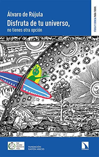 Disfruta de tu universo: No tienes otra opción: 1 (Física y Ciencia para todos) Disfruta de tu universo: No tienes otra opción: 1 (Física y Ciencia para todos)
