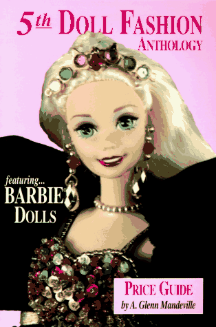 Doll Fashion Anthology and Price Guide: Featuring Barbie, Tammy, Tressy, etc.