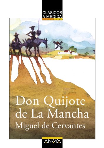 Don Quijote de La Mancha (CLÁSICOS - Clásicos a Medida) Don Quijote de La Mancha (CLÁSICOS - Clásicos a Medida)