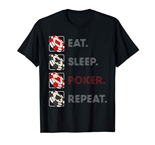 Eat Sleep Poker Repeat Aficionados juegos azar casinos Camiseta