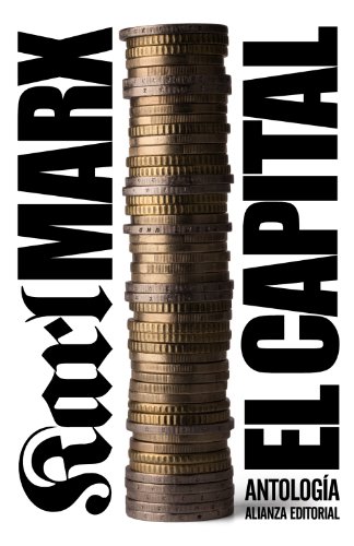 El capital: Crítica de la economía política. Antología (El libro de bolsillo - Ciencias sociales) El capital: Crítica de la economía política. Antología (El libro de bolsillo - Ciencias sociales)