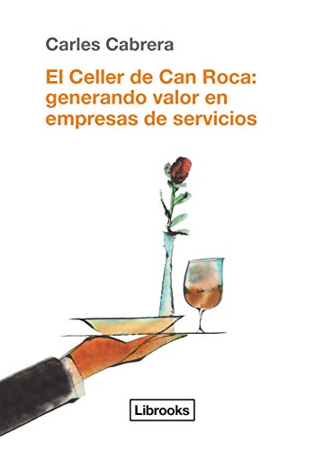 El Celler de Can Roca: generando valor en empresas de servicios (Cooking Librooks nº 1)