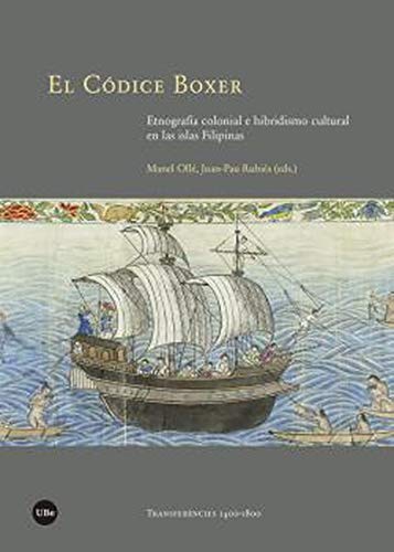 El códice BOXER: Etnografía colonial e hibridismo cultural en las islas Filipinas: 3 (TRANSFERÈNCIES 1400-1800)