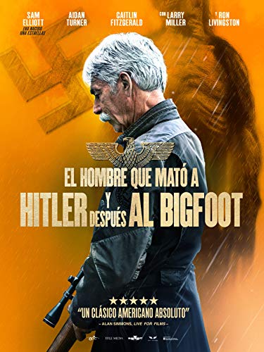 El hombre que mató a Hitler y después al Bigfoot El hombre que mató a Hitler y después al Bigfoot