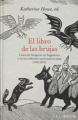 El libro de las brujas: Casos de brujería en Inglaterra y en las colonias norteamericanas (1582-1813): CXXXVIII (Alba Clásica) El libro de las brujas: Casos de brujería en Inglaterra y en las colonias norteamericanas (1582-1813): CXXXVIII (Alba Clásica)