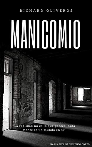EL MANICOMIO: LA REALIDAD NO ES LO QUE PARECE EL MANICOMIO: LA REALIDAD NO ES LO QUE PARECE