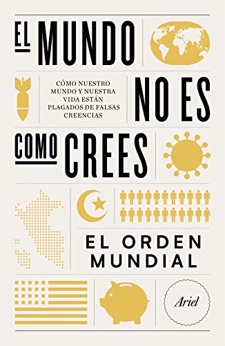 El mundo no es como crees: Cómo nuestro mundo y nuestra vida están plagados de falsas creencias El mundo no es como crees: Cómo nuestro mundo y nuestra vida están plagados de falsas creencias