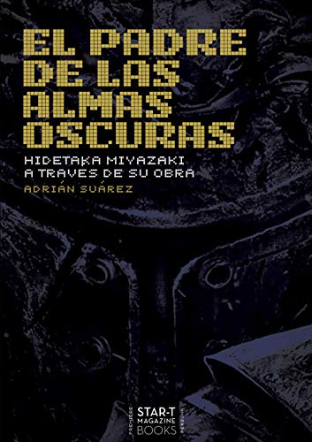El padre de las almas oscuras - Hidetaka Miyazaki a través de su obra El padre de las almas oscuras - Hidetaka Miyazaki a través de su obra