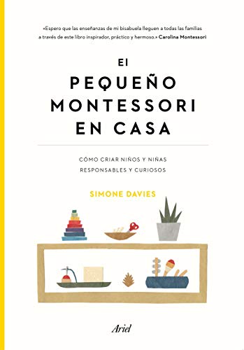 El pequeño Montessori en casa: Cómo criar niños y niñas responsables y curiosos (Ariel) El pequeño Montessori en casa: Cómo criar niños y niñas responsables y curiosos (Ariel)