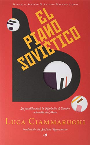 El piano soviético: Los pianistas desde la Revolución de Octubre a la caída del Muro: 17 (Musicalia Scherzo) El piano soviético: Los pianistas desde la Revolución de Octubre a la caída del Muro: 17 (Musicalia Scherzo)