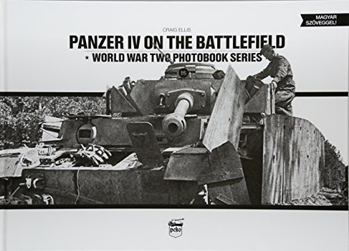 Ellis, C: Panzer IV on the Battlefield: World War 2 Photoboo: 10 (World War Two Photobook Series)