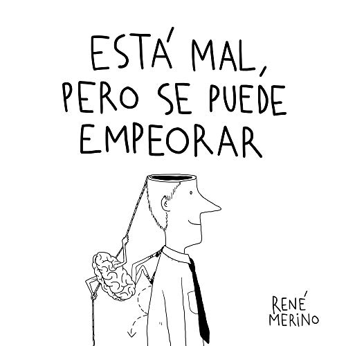 Está mal, pero se puede empeorar (Humor gráfico) Está mal, pero se puede empeorar (Humor gráfico)