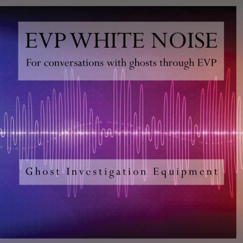 EVP White Noise: for conversations with ghosts through EVP by Ghost Hunting Equipment