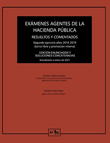 Exámenes Agente de la Hacienda Pública resueltos y comentados: Segundo ejercicio años 2014-2019. Edición enunciados y soluciones concatenadas.