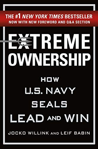 Extreme Ownership: How U.S. Navy Seals Lead and Win Extreme Ownership: How U.S. Navy Seals Lead and Win