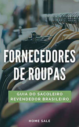 Fornecedores de Roupas (Lista): Guia do sacoleiro Revendedor Brasileiro (Portuguese Edition)
