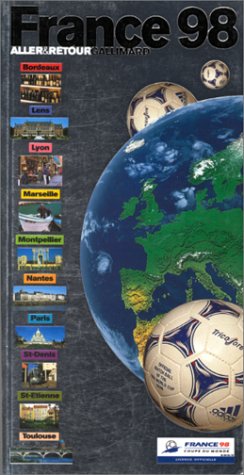 France 98 : Coupe du monde: COUPE DU MONDE - WORLD CUP (Aller & retour) France 98 : Coupe du monde: COUPE DU MONDE - WORLD CUP (Aller & retour)