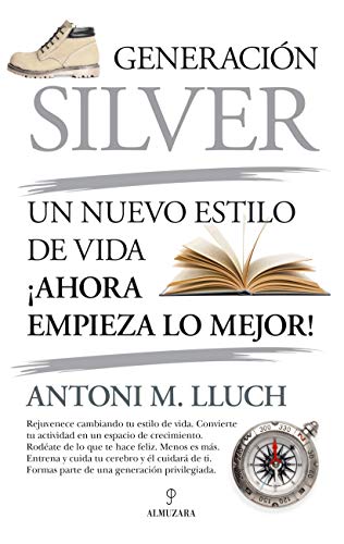 Generación Silver: Un nuevo estilo de vida, ¡ahora empieza lo mejor! (Sociedad actual) Generación Silver: Un nuevo estilo de vida, ¡ahora empieza lo mejor! (Sociedad actual)