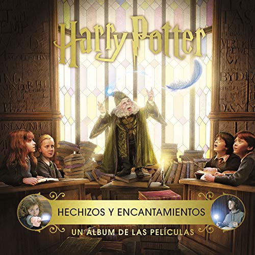 HARRY POTTER: HECHIZOS Y ENCANTAMIENTOS. UN ÁLBUM DE LAS PELÍCULAS HARRY POTTER: HECHIZOS Y ENCANTAMIENTOS. UN ÁLBUM DE LAS PELÍCULAS