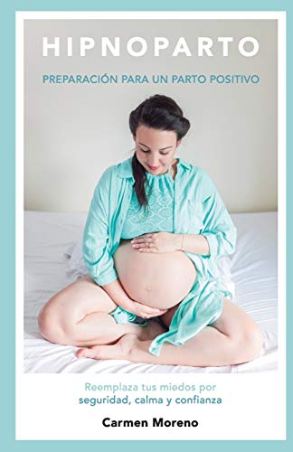 Hipnoparto: Preparación para un parto positivo Hipnoparto: Preparación para un parto positivo