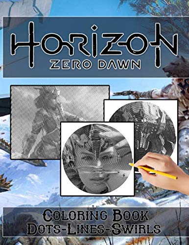 Horizon Zero Dawn Dots Lines Swirls Coloring Book: Impressive Diagonal Line, Swirls Activity Books For Kid And Adult With Newest Unofficial Images
