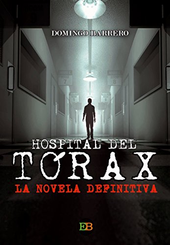 Hospital del Tórax: La novela definitiva