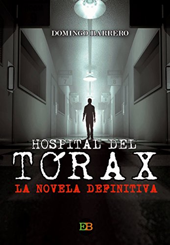 Hospital del Tórax: La novela definitiva Hospital del Tórax: La novela definitiva