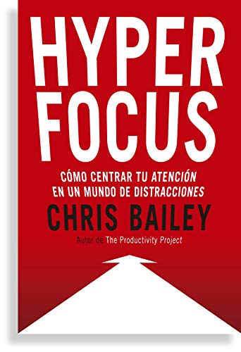 Hyperfocus: Cómo centrar tu atención en un mundo de distracciones Hyperfocus: Cómo centrar tu atención en un mundo de distracciones