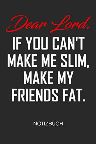 If You Can't Make Me Slim Make My Friends Fat: NOTIZBUCH kurviges Model Notizblock A5 LINIERT - Lustige Sprüche Notizheft 120 Seiten Tagebuch - Abnehmspruch Geschenk für Spaßvogel Scherzkeks Witzbold If You Can't Make Me Slim Make My Friends Fat: NOTIZBUCH kurviges Model Notizblock A5 LINIERT - Lustige Sprüche Notizheft 120 Seiten Tagebuch - Abnehmspruch Geschenk für Spaßvogel Scherzkeks Witzbold