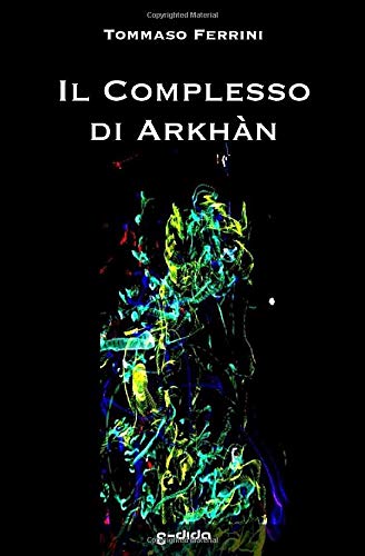 Il Complesso di Arkhàn: L'altra me che decise di restare
