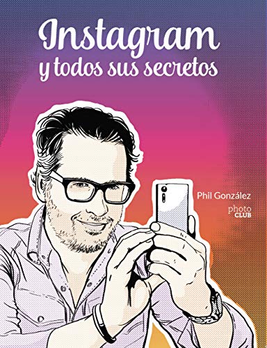 Instagram y todos sus secretos (PHOTOCLUB) Instagram y todos sus secretos (PHOTOCLUB)