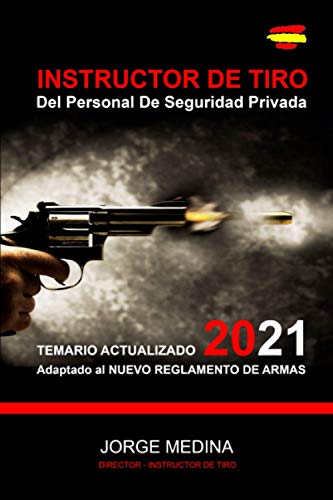 INSTRUCTOR DE TIRO DEL PERSONAL DE SEGURIDAD PRIVADA: Temario actualizado + Test INSTRUCTOR DE TIRO DEL PERSONAL DE SEGURIDAD PRIVADA: Temario actualizado + Test