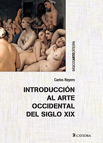 Introducción al arte occidental del siglo XIX (Básicos Arte Cátedra)