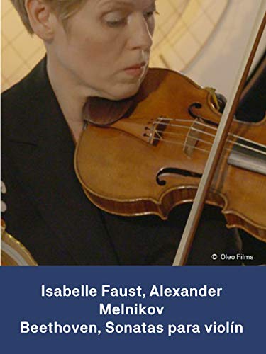 Isabelle Faust Alexander Melnikov: Beethoven Sonatas para violín nº 3 4 y 5