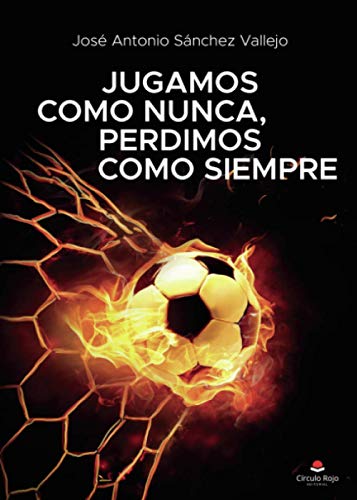 Jugamos como nunca, perdimos como siempre Jugamos como nunca, perdimos como siempre