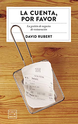 La cuenta, por favor: La gestión de negocios de restauración (Ensayo) La cuenta, por favor: La gestión de negocios de restauración (Ensayo)
