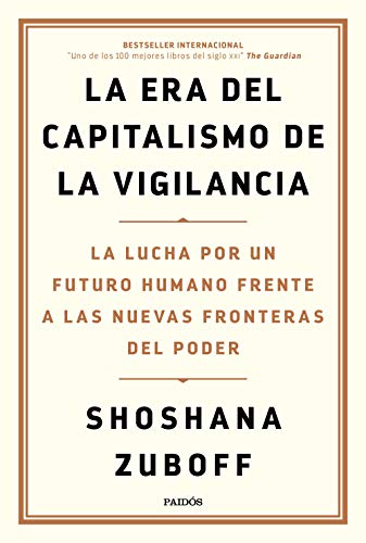 La era del capitalismo de la vigilancia: La lucha por un futuro humano frente a las nuevas fronteras del poder (Estado y Sociedad)