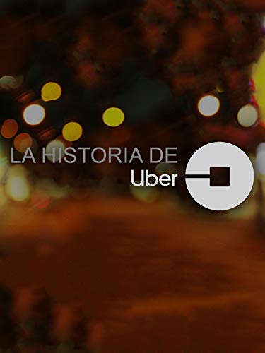La historia de Uber La historia de Uber