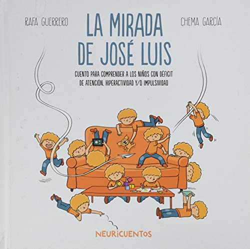La mirada de José Luis: Cuento para comprender a los niños con déficit de atención, hiperactividad y/o impulsividad (NEURICUENTOS) La mirada de José Luis: Cuento para comprender a los niños con déficit de atención, hiperactividad y/o impulsividad (NEURICUENTOS)