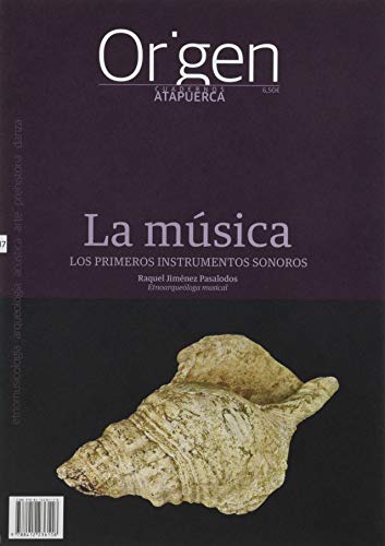 La música: Los primeros instrumentos sonoros: 17 (Cuadernos de Atapuerca. Origen)