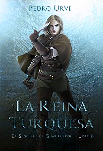 La Reina Turquesa: (El Sendero del Guardabosques, Libro 8)