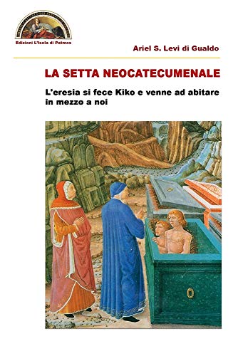 La setta neocatecumenale: L'eresia si fece Kiko e venne ad abitare in mezzo a noi: 2 (Veritas Vos Liberat) La setta neocatecumenale: L'eresia si fece Kiko e venne ad abitare in mezzo a noi: 2 (Veritas Vos Liberat)