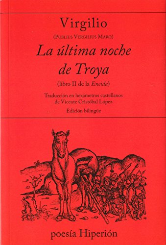 La última noche de Troya (libro II de la Eneida): Traducción en hexámetros castellanos por Vicente Cristóbal López (poesía Hiperión)