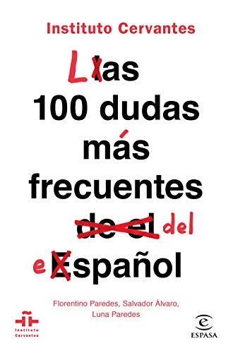 Las 100 dudas más frecuentes del español (FUERA DE COLECCIÓN Y ONE SHOT) Las 100 dudas más frecuentes del español (FUERA DE COLECCIÓN Y ONE SHOT)