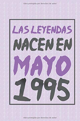 Las leyendas nacen en Mayo 1995: Regalo de Cumpleaños 25 Años Para Mujer. forrado Cuaderno de Notas, Libreta de Apuntes, Agenda o Diario Personal divertido regalo de cumpleaños 6*9