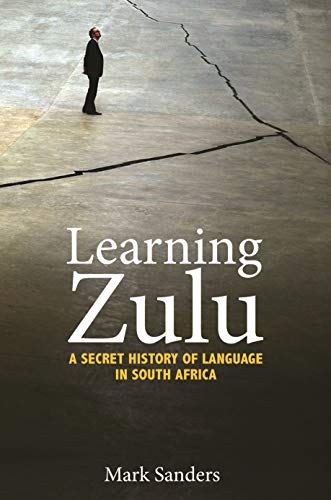 Learning Zulu: A Secret History of Language in South Africa (Translation/Transnation, 37) (English Edition)